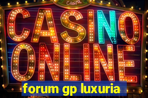 forum gp luxuria